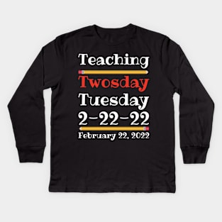 Teaching Twosday Tuesday February 22 2022 Kids Long Sleeve T-Shirt